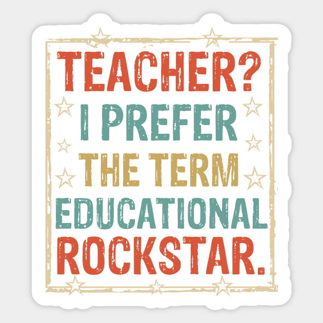 teacher i prefer the term educational rockstar Sticker by HawaiPlus